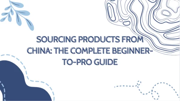Graphic cover image with the text “Sourcing Products From China: The Complete Beginner-to-Pro Guide” on a clean white background with abstract blue design elements.