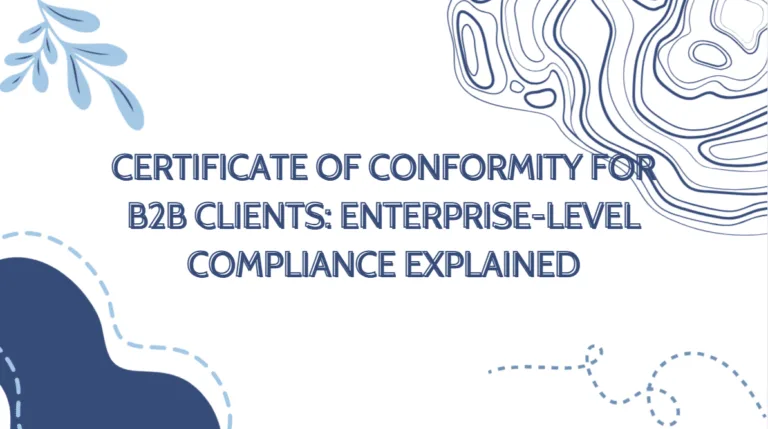 Certificate of Conformity for B2B clients explaining enterprise-level compliance and regulatory assurance