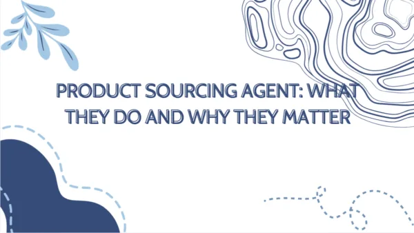 Cover image with the headline “Product Sourcing Agent: What They Do and Why They Matter” on a clean abstract background.