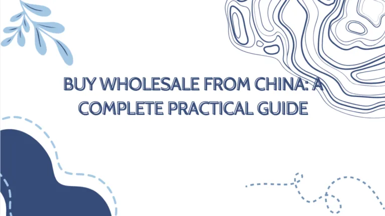 Title slide reading “Buy wholesale from China: a complete practical guide” for a step-by-step China sourcing and wholesale buying guide.